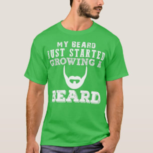 Mijn baard begint net een baard te kweken t-shirt