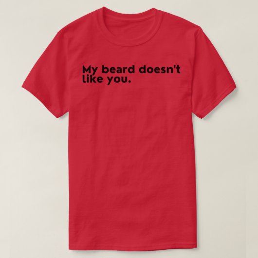 Mijn baard houdt niet van jou Facial Hair Jokes Be T-shirt (Design voorkant)