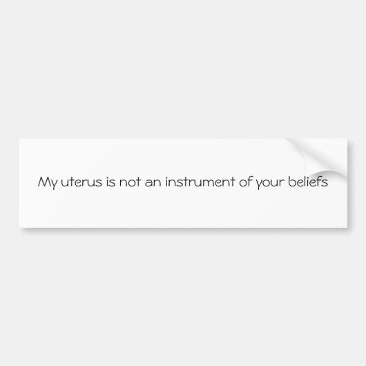 Mijn baarmoeder is geen instrument van jouw geloof bumpersticker (Voorkant)