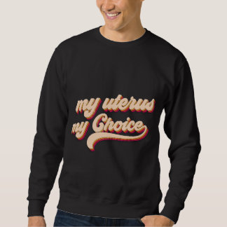 mijn baarmoeder mijn keuze Heren sweatshirt