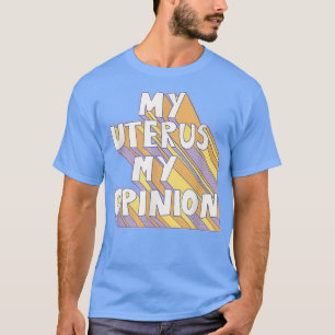 Mijn baarmoeder Mijn mening Feminisme Feministisch T-shirt