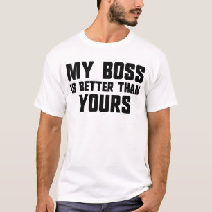 Mijn baas is beter dan die van jouw Mannen T-shirt
