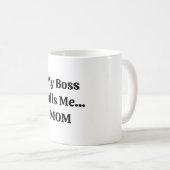 Mijn baas noemt me mama Moederdag Koffiemok (Voorkant rechts)