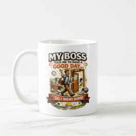 Mijn Baas Zei Dat Ik Een Goede Dag Moest Hebben Koffiemok