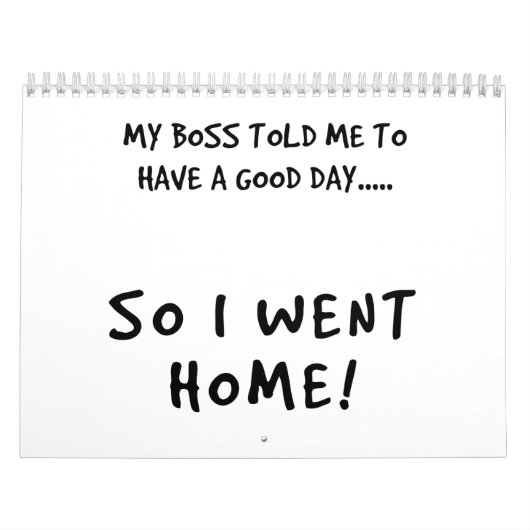 Mijn baas zei dat ik een goede dag moet hebben. kalender (Hoes)
