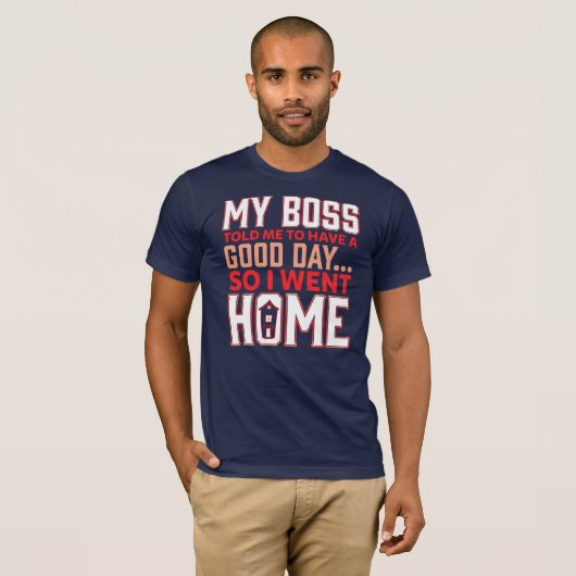 Mijn baas zei dat ik een grapje moest maken t-shirt (Voorkant volledig)