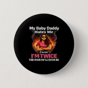Mijn baby papa haat me omdat ik twee keer de man b ronde button 5,7 cm