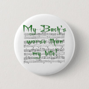Mijn Bach is erger dan mijn beet! Ronde Button 5,7 Cm