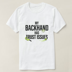 Mijn backhand heeft vertrouwen problemen Funny Pic T-shirt