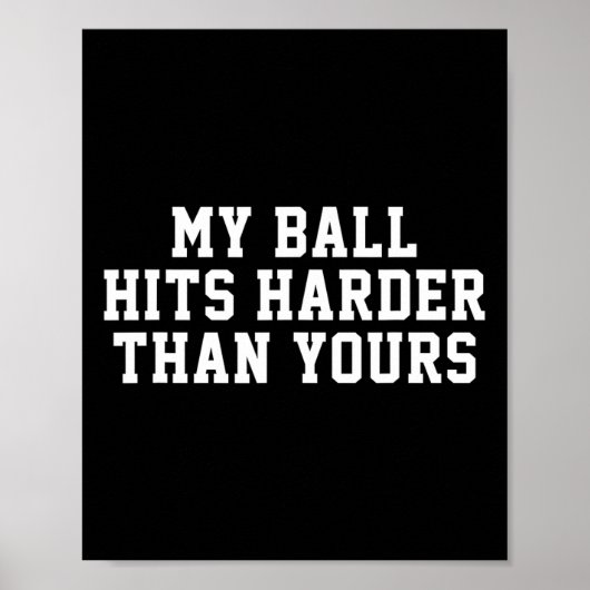 Mijn bal raakt harder dan de jouwe - Grappige Mann Poster (Voorkant)