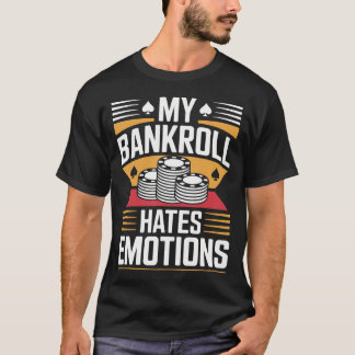 Mijn Bankroll Haat Emoties Grappige Poker T-shirt