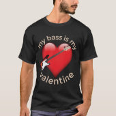 Mijn bas is mijn Valentijn T-shirt (Voorkant)