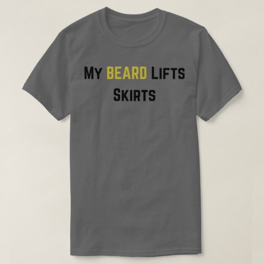 Mijn Beard Lifts Skirts Beard citeert en koopwaar T-shirt (Design voorkant)