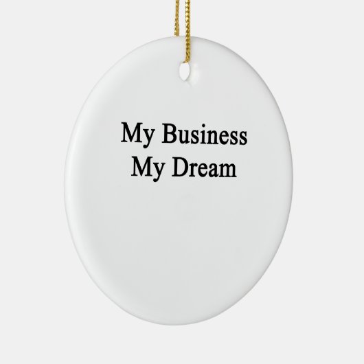 Mijn bedrijf Mijn droom Keramisch Ornament (Rechts)