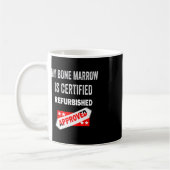 Mijn beenmerg is gecertificeerd voor gereviseerde  koffiemok (Links)