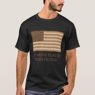 Mijn beige vlag is tienerfictie t-shirt