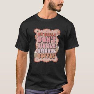 Mijn bel niet jingle zonder koffie grappige kerst t-shirt
