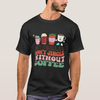 Mijn bel niet jingle zonder koffie kerst plezier t-shirt