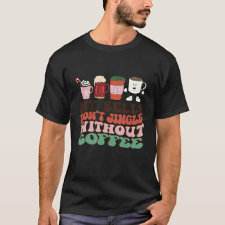 Mijn bel niet jingle zonder koffie kerst plezier t-shirt
