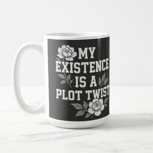 Mijn bestaan is een plotwending Sassy quote ontwer Koffiemok (Links)