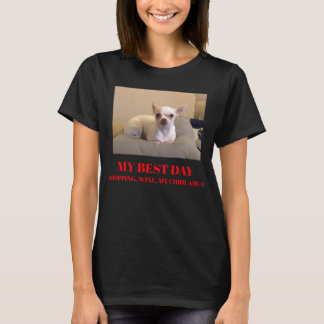 Mijn beste dag is het winkelen wijn en mijn chihua t-shirt