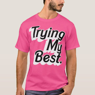 Mijn beste positiviteitsstatement type ontwerp pro t-shirt