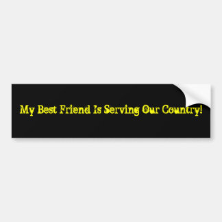 Mijn beste vriend dient ons land! bumpersticker