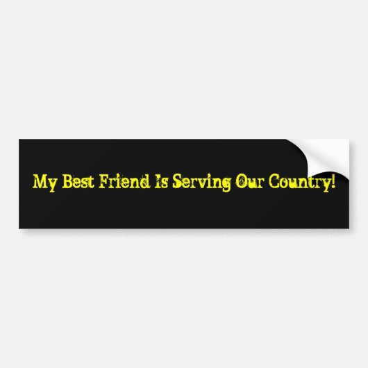 Mijn beste vriend dient ons land! bumpersticker (Voorkant)
