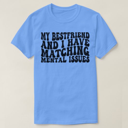 Mijn beste vriend en ik hebben bijpassende mentale t-shirt (Design voorkant)