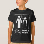 Mijn beste vriend gaat trouwen met bruidsmeisje We T-shirt<br><div class="desc">Mijn beste vriend is trouwen bruidsmeisje bruiloft</div>