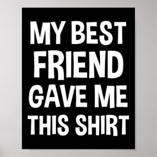 Mijn beste vriend gaf me deze T-shirt Grappige Bff Poster