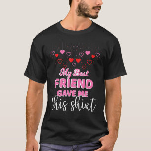 Mijn beste vriend gaf me dit voor de vriendschapsd t-shirt