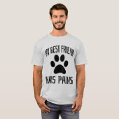Mijn beste vriend heeft poten - Hondenliefhebbers T-shirt (Voorkant volledig)
