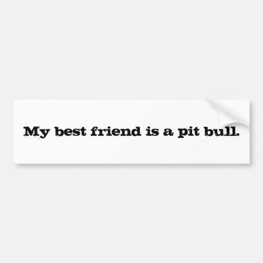 Mijn beste vriend is een pit stier. bumpersticker (Voorkant)