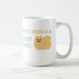 Mijn beste vriend is een POOF BALL - Cute Pommeren Koffiemok
