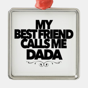 Mijn beste vriend noemt me Dada Leuk nieuw vader c Metalen Ornament