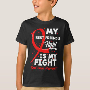 Mijn beste vriend vecht mijn strijd bloedkanker be t-shirt
