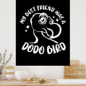 Mijn beste vriend was een Dodo-vogel Poster (Keuken)