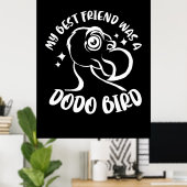 Mijn beste vriend was een Dodo-vogel Poster (Thuiskantoor)