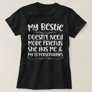 Mijn beste vriendin heeft geen vrienden meer nodig t-shirt