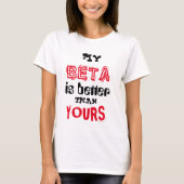 "Mijn bèta is beter dan de jouwe" T-shirt (Voorkant)