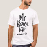 Mijn betere halve hand liet linker Pijl Zijn & haa T-shirt<br><div class="desc">Kute en unieke shirt met een met de hand geschreven citaat "mijn betere helft". Er is een overeenkomend shirt beschikbaar. Dit zal een perfect verjaardagscadeau en Valentijnsdag cadeau zijn.</div>