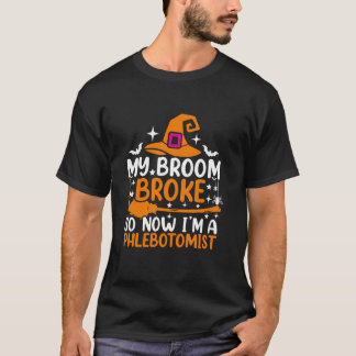 Mijn bezem brak dus nu ben ik een flebotomist grap t-shirt
