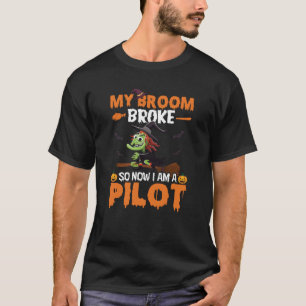 Mijn bezem brak dus nu ben ik een piloot t-shirt