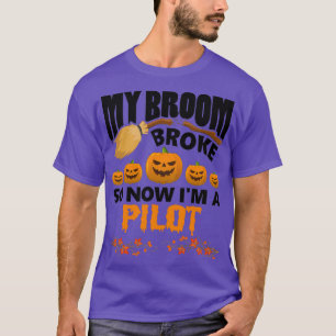 Mijn bezem brak dus nu ben ik piloot Funny Hallowe T-shirt