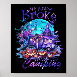 Mijn bezem brak dus nu ga ik kamperen Halloween fa Poster