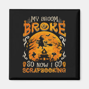 Mijn bezem brak dus nu ga ik Scrapbooking Grappige Magneet
