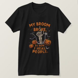 Mijn bezem brak dus nu genees ik mensen - grappige t-shirt