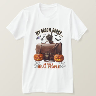 Mijn bezem brak dus nu genees ik mensen - grappige t-shirt