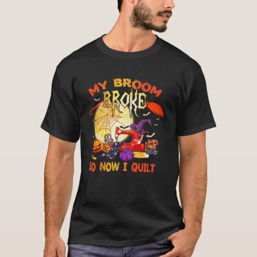 Mijn bezem brak dus nu quilten grappige Halloween  T-shirt (Voorkant)